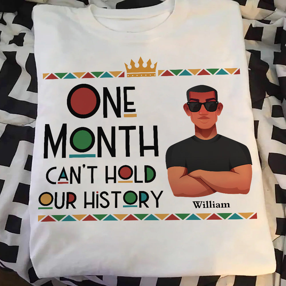 One Month Can't Hold Our History Black Month History - Personalized Shirt