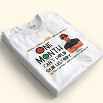 One Month Can't Hold Our History Black Month History - Personalized Shirt