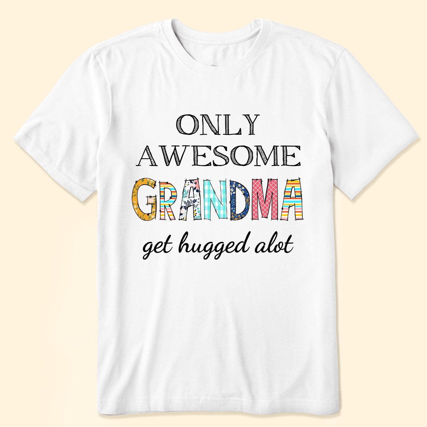 Only Awesome Grandma Get Hugged Alot - Personalized Shirt