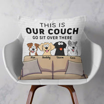 Our Couch - Go Sit Over There - Personalized Pillow (Insert Included)