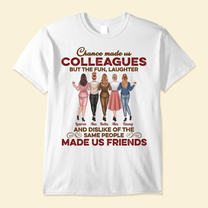 The Fun And Dislike Of The Same People Made Us Friends - Personalized Shirt - Birthday, Funny Gift For Colleagues, Coworkers, Work Friends