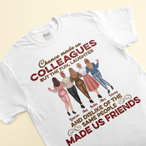 The Fun And Dislike Of The Same People Made Us Friends - Personalized Shirt - Birthday, Funny Gift For Colleagues, Coworkers, Work Friends