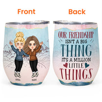 Our Friendship Is A Million Little Things - Personalized Wine Tumbler