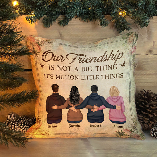 Our Friendship Is Million Little Things - Personalized Pillow (Insert Included) - Birthday, Christmas Gift For Besties, Best Friends, BFF