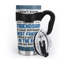 Our Jeans Or Our Friendship - Personalized Tumbler Cup