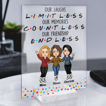 Our Laughs Limitless Our Memories Countless Our Friendship Endless - Personalized Acrylic Plaque