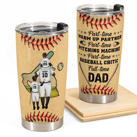 Part-time Baseball Critic Full-time Dad - Personalized Tumbler Cup