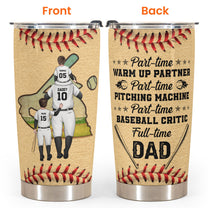 Part-time Baseball Critic Full-time Dad - Personalized Tumbler Cup