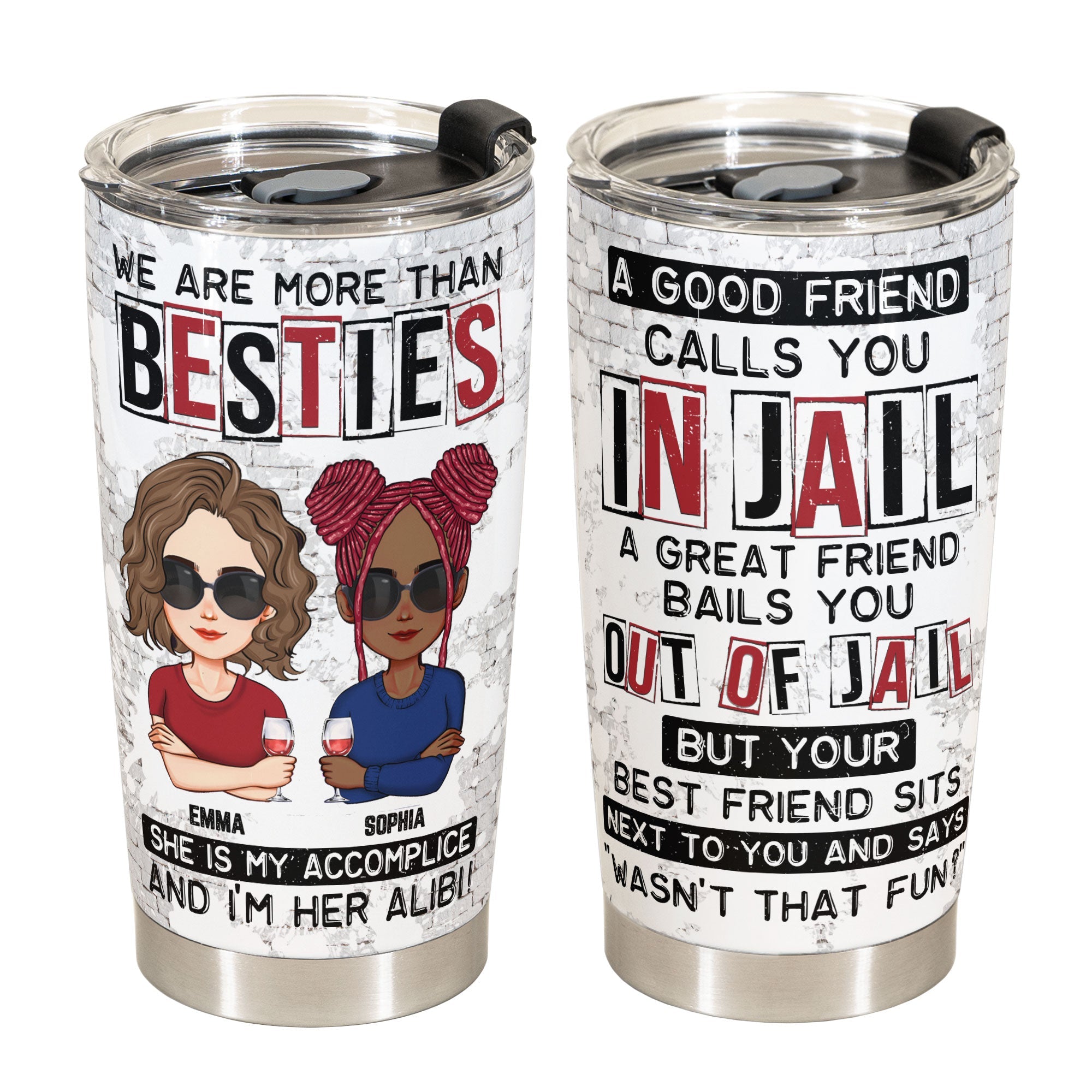 We Are More Than Besties I'm Alibi Friendship - Personalized Tumbler Cup