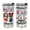 We Are More Than Besties I&#39;m Alibi Friendship - Personalized Tumbler Cup
