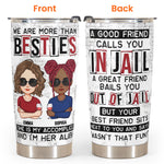 We Are More Than Besties I'm Alibi Friendship - Personalized Tumbler Cup