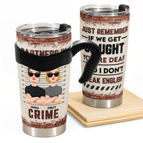 Partners In Crime - New Version - Personalized Tumbler Cup