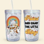 Paws And Enjoy The Little Things - Personalized Acrylic Tumbler With Straw
