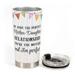 Perfect Mother-Daughter Relationship - Personalized Wine Tumbler - Gift For Mom, Mother, Mama From Daughter