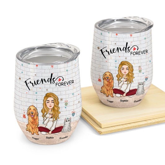 Pets - Friends Forever  - Personalized Wine Tumbler - Birthday, Christmas, New Year Gift For Dog Mom, Cat Mom, Pet Lover, Pet Owner