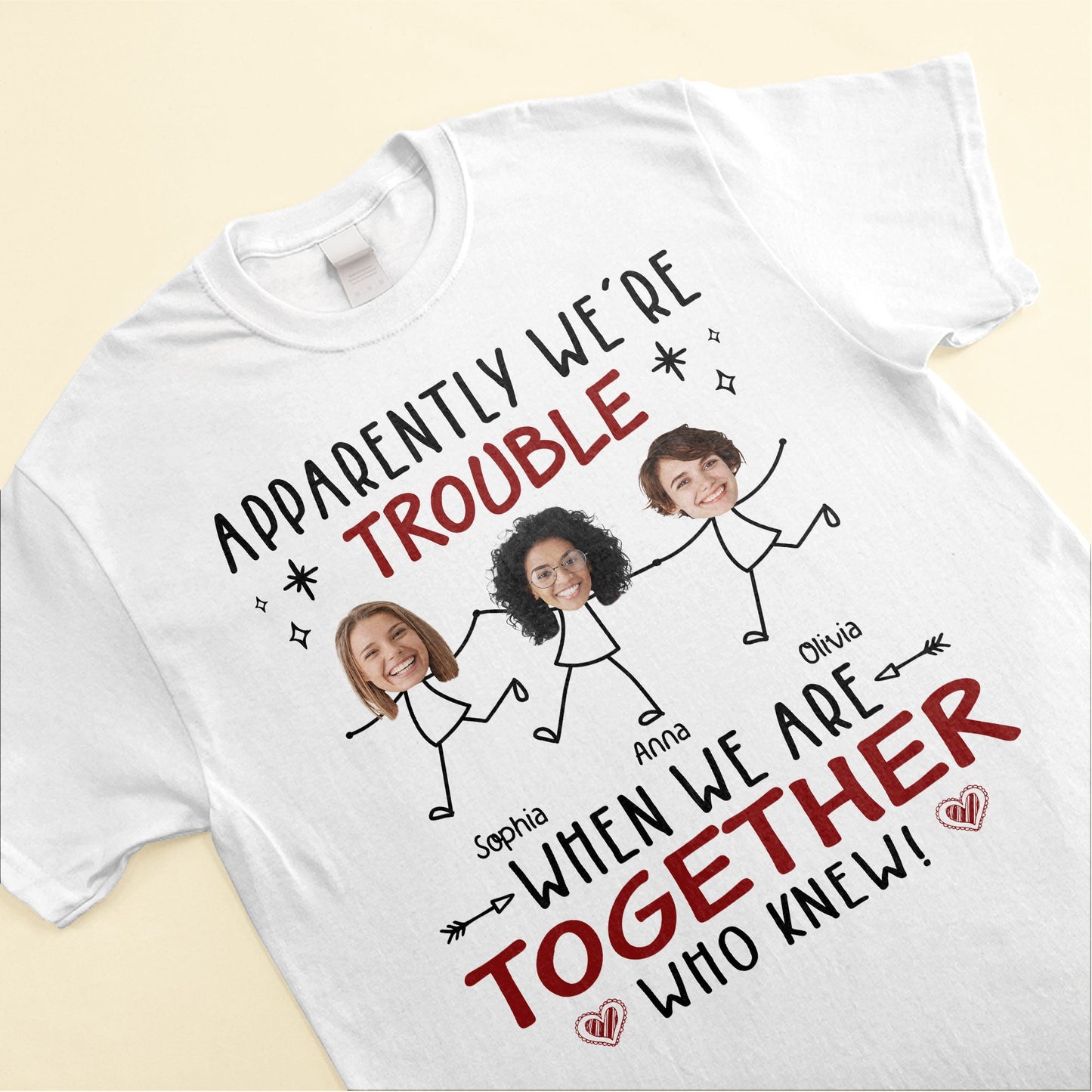 Apparently We Are Trouble When We Are Together - Personalized Photo Shirt