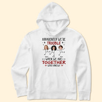 Apparently We Are Trouble When We Are Together - Personalized Photo Shirt