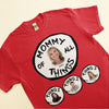 Mom Of All Things - Personalized Photo Shirt