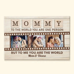 Mommy To The World You Are One Person But To Us You Are The World - Personalized Photo Poster/Wrapped Canvas - Loving, Mother's Day Gift For Mom