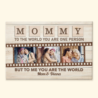 Mommy To The World You Are One Person But To Us You Are The World - Personalized Photo Poster/Wrapped Canvas - Loving, Mother's Day Gift For Mom