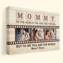 Mommy To The World You Are One Person But To Us You Are The World - Personalized Photo Poster/Wrapped Canvas - Loving, Mother's Day Gift For Mom