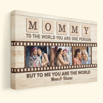 Mommy To The World You Are One Person But To Us You Are The World - Personalized Photo Poster/Wrapped Canvas - Loving, Mother's Day Gift For Mom