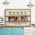 Mommy To The World You Are One Person But To Us You Are The World - Personalized Photo Poster/Wrapped Canvas - Loving, Mother's Day Gift For Mom