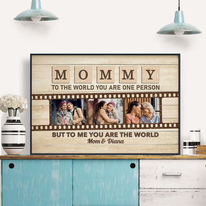 Mommy To The World You Are One Person But To Us You Are The World - Personalized Photo Poster/Wrapped Canvas - Loving, Mother's Day Gift For Mom