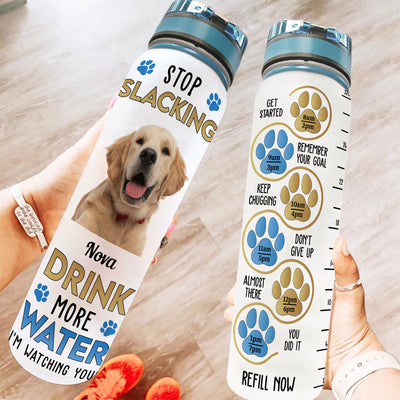 Stop Slacking Drink More Water - Personalized Photo Water Tracker Bottle