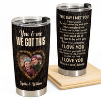 The Day I Met You I Found The One - Personalized Photo Tumbler Cup