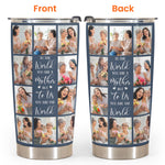 To Us You Are The World - Personalized Photo Tumbler Cup - Mother's Day, Birthday, Loving Gift For Mom, Mother, Mum, Mama