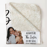 You Are The Sister I Got Choose - Personalized Friend Photo Blanket