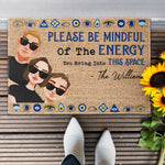 Please Be Mindful Of The Energy You Bring Into This House - Personalized Doormat - Ver 2