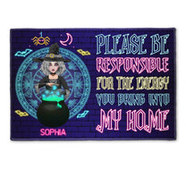 Please Be Responsible For The Energy You Bring Into Our Home - Personalized Doormat - Halloween, Birthday. Funny Gift For Witch, Woman, Girl 