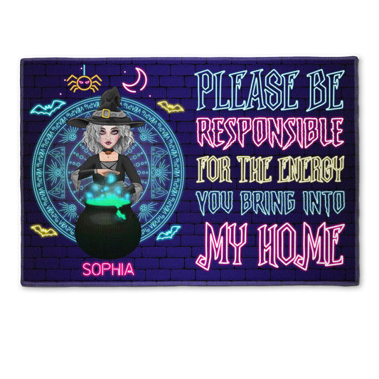 Please Be Responsible For The Energy You Bring Into Our Home - Personalized Doormat - Halloween, Birthday. Funny Gift For Witch, Woman, Girl 