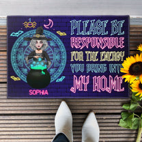 Please Be Responsible For The Energy You Bring Into Our Home - Personalized Doormat - Halloween, Birthday. Funny Gift For Witch, Woman, Girl 
