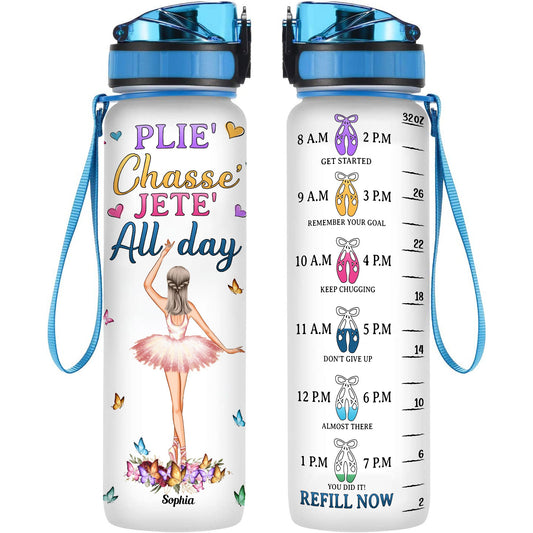 Plie' Chasse' Jete' All Day - Personalized Water Bottle With Time Marker