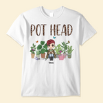 Pot Head - Personalized Shirt - Birthday Gift For Gardener, Plant Lovers