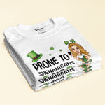 Prone To Shenanigans And Malarkey - Personalized Shirt - Loving, St Patrick's Day Gift For Irish, Family, Sister, Besties - Lucky Shamrock