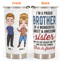 Proud Brother Of A Wonderful & Sweet Sister - Personalized Tumbler Cup - Birthday Gift For Brothers