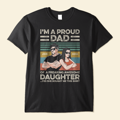 Proud Dad Of Freaking Awesome Daughter - Personalized Shirt