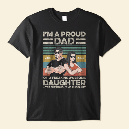 Proud Dad Of Freaking Awesome Daughter - Personalized Shirt