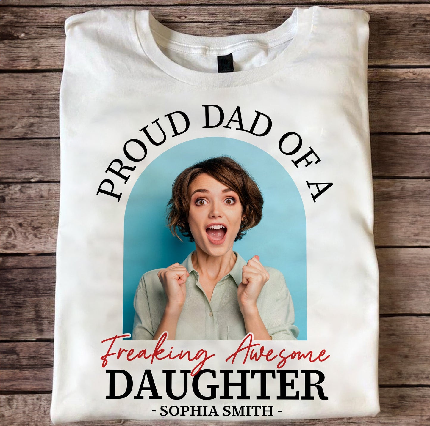 Proud Dad - Personalized Photo Shirt