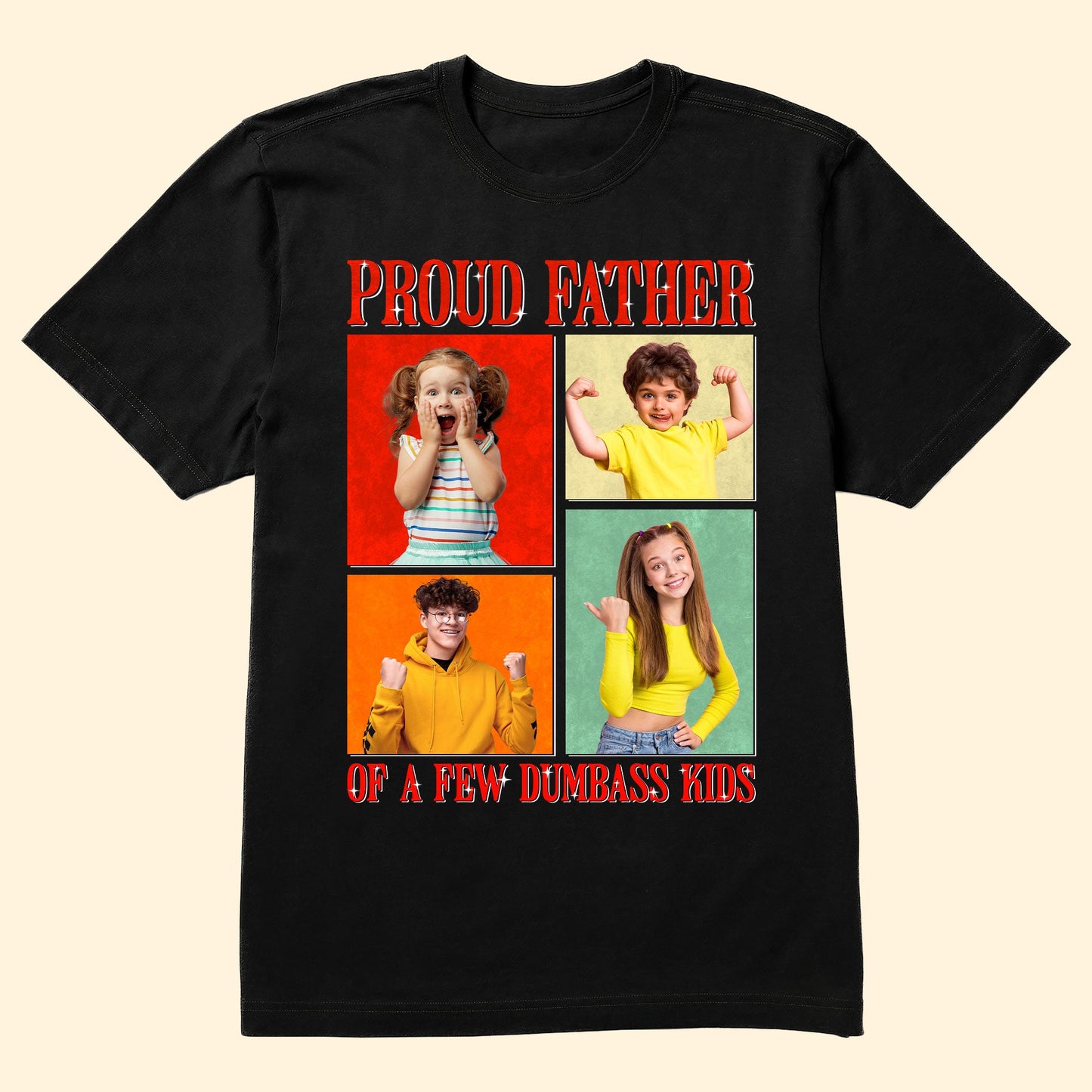 Proud Father Of A Few Dumbass Kids - Personalized Photo Shirt