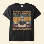 Proud Father Of A Few Dumbass Kids - Personalized Shirt Father's Day