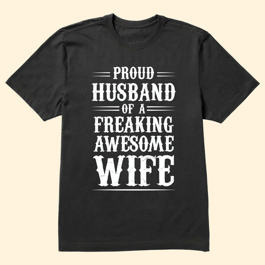 Proud Husband Of A Freaking Awesome Wife Man - Personalized Shirt