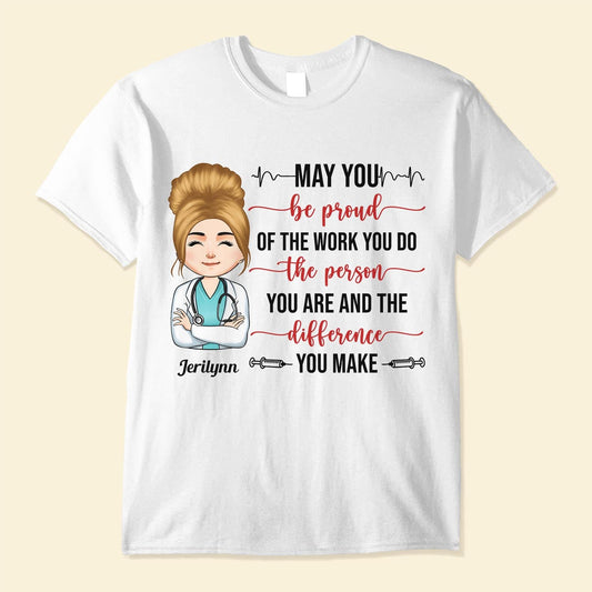 Proud Of The Work You Do #Nurselife - Personalized Shirt - Birthday Gift For Nurse, Doctor