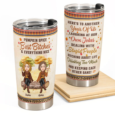 Pumpkin Spice Best Bitches & Everything Nice - Personalized Tumbler Cup - Funny, Birthday Gift For Friends, Best Friends, Besties, Girl Gang