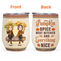 Pumpkin Spice Best Bitches & Everything Nice  - Personalized Wine Tumbler - Funny, Birthday Gift For Friends, Best Friends, Besties, Girl Gang