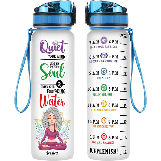 Quiet Your Mind Listen To Your Soul - Personalized Water Tracker Bottle